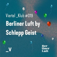Viertel _Klub #019 - Berliner Luft by Schlepp Geist