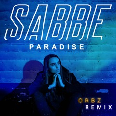 SABBE - Paradise (ORBZ Remix) (Extended Mix)