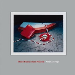 [Free] KINDLE 📒 Miles Aldridge: Please Please Return Polaroid by  Miles Aldridge &