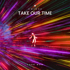 Take Our Time