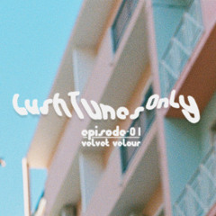 Lush Tunes Only 01 - Velvet Velour