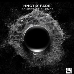 HNGT & Fade. - Echoes Of Silence (Original Mix)