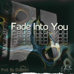 Fade Into You -Feat. MTS S@dboi(Prod. Globeats)