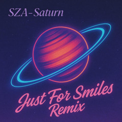 SZA - Saturn (Just For Smiles Remix)