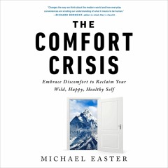 Read✔ ebook✔ [⚡PDF⚡] The Comfort Crisis: Embrace Discomfort to Reclaim Your Wild, Hap
