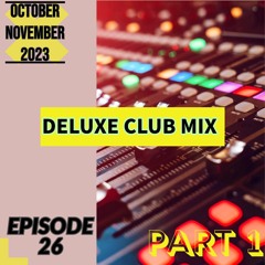 DELUXE CLUB MIX - Episode 26 (October/November 2023) Part 1