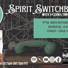 Spirit Switchboard Episode #44 Spiritual Advisor Guest: Julie Kraus