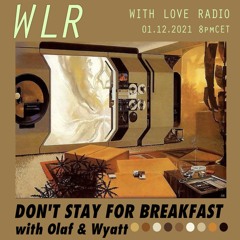 01.12.2021 - Don't Stay for Breakfast with Olaf & Wyatt vol. IV