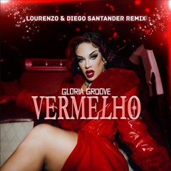 Gloria Groove - Vermelho (Lourenzo & Diego Santander Remix)
