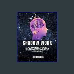 Read ebook [PDF] 💖 Shadow work Journal workbook: A Guided Expedition Through Your Past, Ascend to
