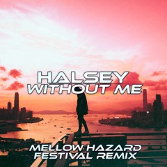 Halsey - Without Me (Mellow Hazard Remix)