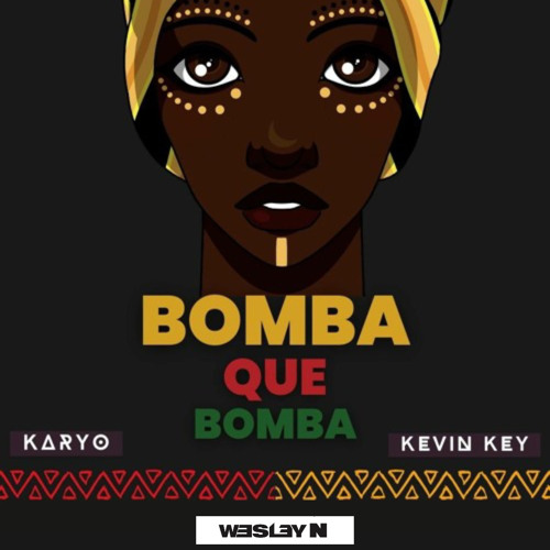 Karyo & Kevin Key - Bomba Que Bomba (Wesley N's I Love It Edit)