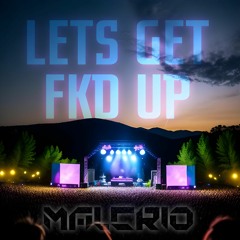 Malcrio - Lets Get FKD Up (PREVIA)