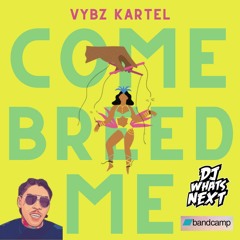 Vybz Kartel Ft. Gaza Indu - Come Breed Me (Cut Meh Loose) (DJ WhatsNext Edit) (DIrty)