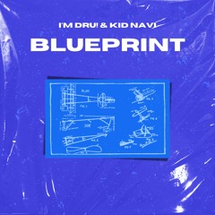 Kid Navi & I'm Dru! - Blueprint