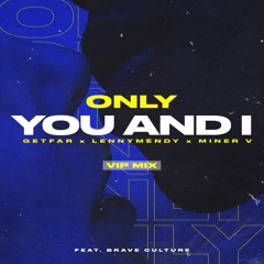 Get Far X LENNYMENDY X Miner V Feat Brave Culture - Only You And I [Vip Mix 01]