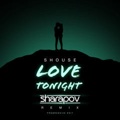 Shouse - Love Tonight (Sharapov Progressive Edit)