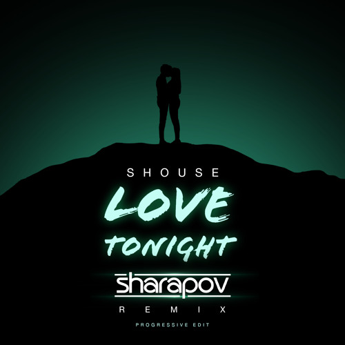 Shouse - Love Tonight (Sharapov Progressive Edit)
