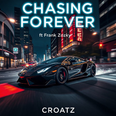 CROATZ - Chasing Forever ft. Frank Zozky (#CAR MUSIC)