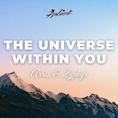 Arros & Zyphyr - The Universe Within You