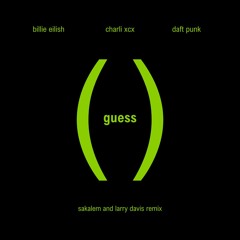 Charli XCX, Billie Eilish, Daft Punk - Guess (Sakalem & Larry Davis Remix)