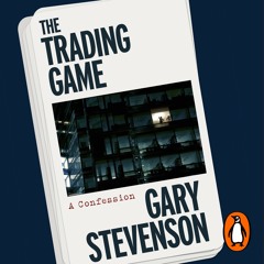 The Trading Game, read by the author Gary Stevenson