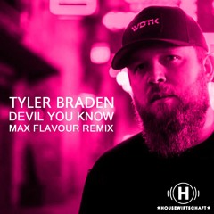 Tyler Braden - Devil You Know (Max Flavour Remix) - Reupload
