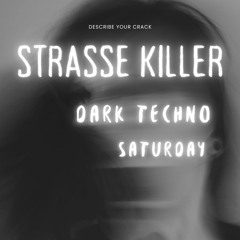 Strasse Killer - Dark Techno Saturday 20230408