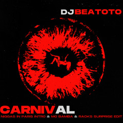 Carnival [Niggas In Paris Intro Edit & Mo Bamba & Racks Surprise Edit] DJ Beatoto