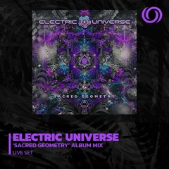 ELECTRIC UNIVERSE | 'Sacred Geometry' album mix | 02/12/2022