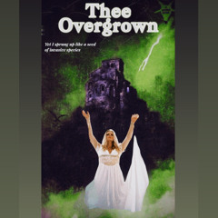 THEE OVERGROWN