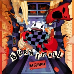 Morph - Burn It ALL ! [OUT NOW]