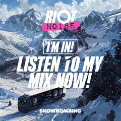 Riot Noise X Snowboming Dj Comp Entry