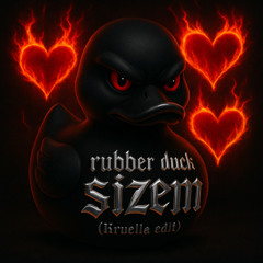 Sizem - Rubber Duck (Kruella Edit)