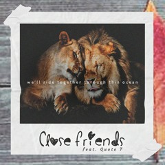 Close Friends (feat. Quote T)