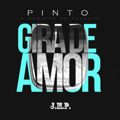 GIRA DE AMOR (VERSIÓN 10° ANIVERSARIO) - Pinto (Prod. by J.M.P.)