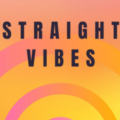 STRAIGHT VIBES