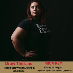 #271 Draw The Line Radio Show 25-08-2023 with guest mix 2nd hr Mica Rey