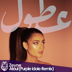 Zeyne - Atoul (Purple Idole Remix)