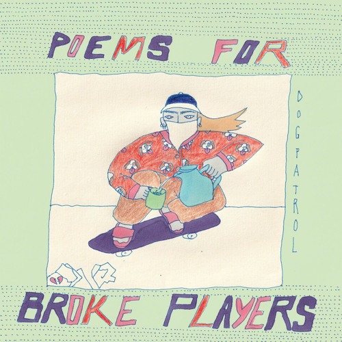 Dogpatrol - Poems For Broke Players (Snippets)