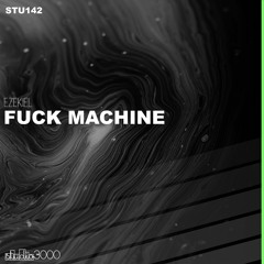 Ezekiel - Fuck Machine (Original Mix)