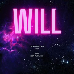 Yuuki Kamezawa - Will - AMA Remix