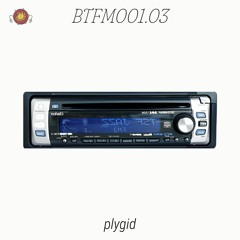 BTFM001.03: plygid