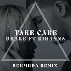Drake Ft Rihanna - Take Care (BERMUDA Remix) [FILTERED FOR SOUNDCLOUD]