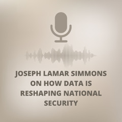 Joseph Lamar Simmons on How Data is Reshaping National Security