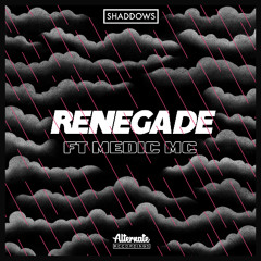 Shaddows ft. Medic MC 'Renegade' [Alternate Recordings]