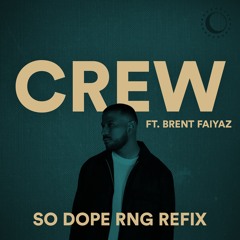 CREW Ft. Brent Faiyaz (So Dope RNG REFIX)