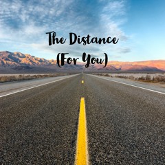 The Distance (For You)