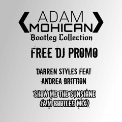 (FREE DOWNLOAD) Darren Styles ft Andrea Britton- Show Me The Sunshine (AM DJ Only Mix)