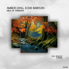 Amber Long, Echo Babylon - Milk Of Paradise (Kyotto Remix - Short Edit)